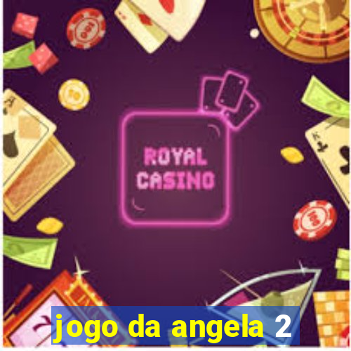 jogo da angela 2